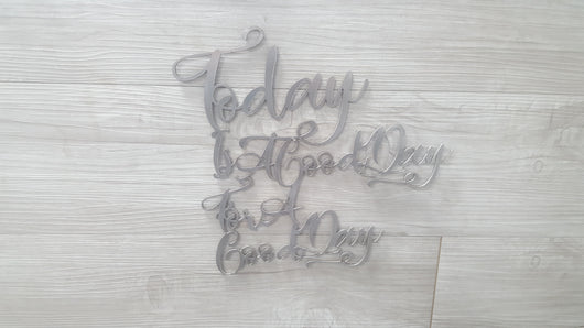 Today Is A Good Day For A Good Day