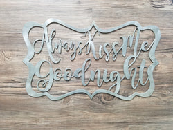 Always Kiss Me Goodnight (Home Decor, Wall Art, Metal Art)