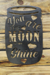 You are the Moon to my Shine Mason Jar Metal Art