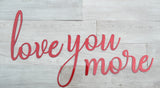 Love You More Sign