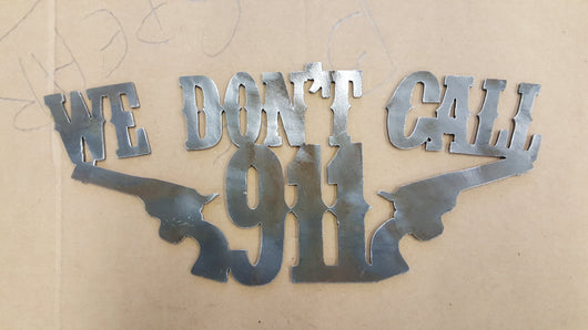 We Don't Call 911 Metal Wall Art Sign