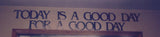 Today is a good day for a good day, Metal Decor, Wall Decor, Metal Art, HGTV, Home Decor,Unpainted